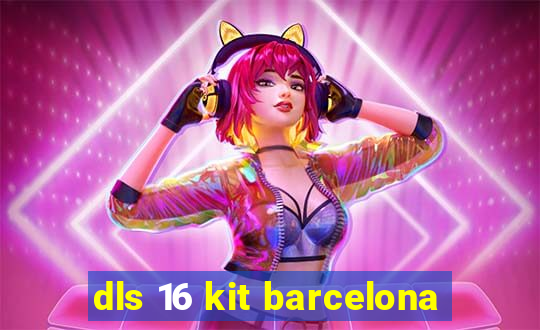 dls 16 kit barcelona